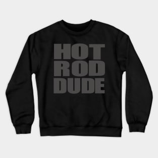 Hot Rod Dude Crewneck Sweatshirt